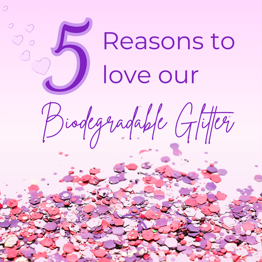 5 reasons to love our biodegradable glitter